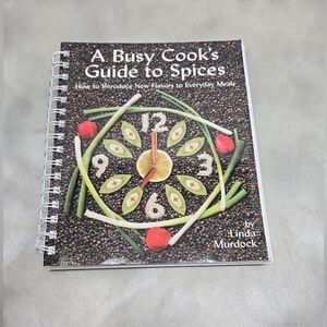 A Busy Cooks Guide to Spices by Linda Murdock